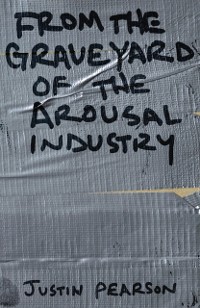 Cover From the Graveyard of the Arousal Industry