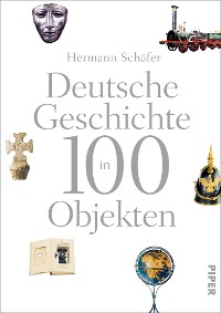 Cover Deutsche Geschichte in 100 Objekten