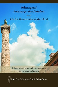 Cover Athenagoras' Embassy for the Christians and On the Resurrection of the Dead