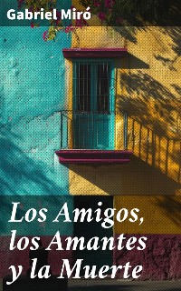 Cover Los Amigos, los Amantes y la Muerte