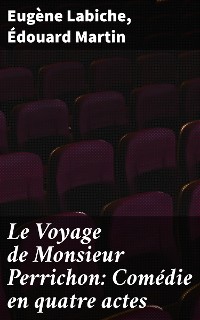 Cover Le Voyage de Monsieur Perrichon: Comédie en quatre actes