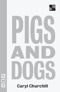 Cover Pigs and Dogs (NHB Modern Plays)