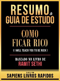 Cover Resumo & Guia De Estudo - Como Ficar Rico (I Will Teach You To Be Rich) - Baseado No Livro De Ramit Sethi