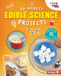 Cover 30-Minute Edible Science Projects
