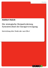 Cover Die strategische Herausforderung. Systemwechsel der Energieversorgung