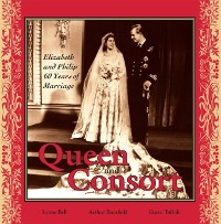Cover Queen and Consort: Elizabeth and Philip