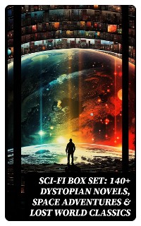 Cover Sci-Fi Box Set: 140+ Dystopian Novels, Space Adventures & Lost World Classics