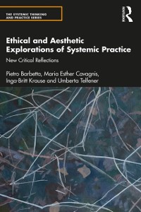 Cover Ethical and Aesthetic Explorations of Systemic Practice