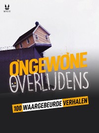 Cover 100 WAARGEBEURDE VERHALEN VAN ONGEWONE STERFGEVALLEN