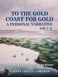 Cover To The Gold Coast for Gold A Personal Narrative Vol I & Vol II