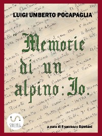 Cover "Memorie di un Alpino: Io" di LUIGI UMBERTO POCAPAGLIA