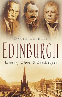 Cover Edinburgh: Literary Lives and Landscapes