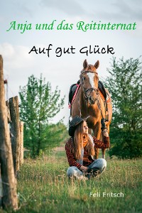 Cover Anja und das Reitinternat - Auf gut Glück