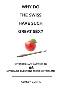 Cover Why do the Swiss have such great sex?