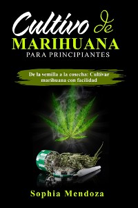 Cover Cultivo de  Marihuana  Para Principiantes: DE LA SEMILLA A LA COSECHA