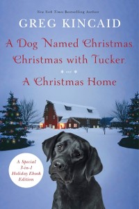 Cover Dog Named Christmas, Christmas with Tucker, and A Christmas Home