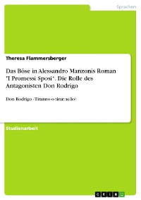 Cover Das Böse in Alessandro Manzonis Roman "I Promessi Sposi“. Die Rolle des Antagonisten Don Rodrigo