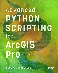 Cover Advanced Python Scripting for ArcGIS Pro