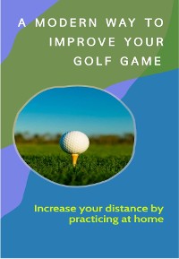 Cover A Modern Way to Improve Your Golf Game