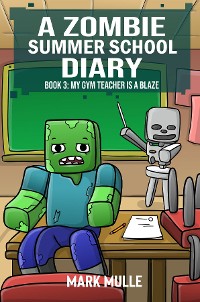 Cover A Zombie Summer School Diaries Book 3