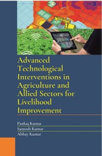 Cover Advanced Technological Interventions in Agriculture and Allied Sectors for Livelihood Improvement