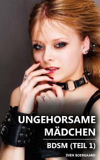 Cover Ungehorsame Mädchen - Teil 1 (BDSM)