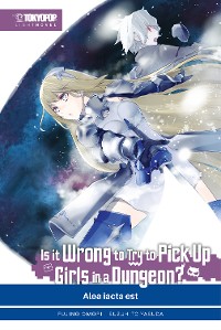 Cover Is It Wrong to Try to Pick Up Girls in a Dungeon? – Light Novel, Band 03