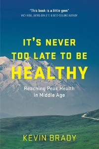 Cover It's Never Too Late to Be Healthy