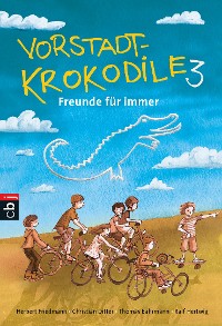 Cover Vorstadtkrokodile 3 – Freunde für immer