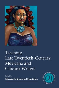 Cover Teaching Late-Twentieth-Century Mexicana and Chicana Writers