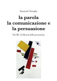 Cover La parola, la comunicazione e la persuasione. Volume 3