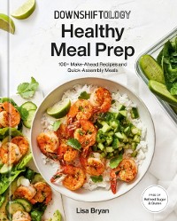 Cover Downshiftology Healthy Meal Prep