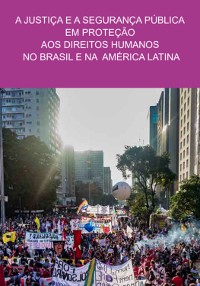 Cover A Justiça E A Segurança Pública Em Proteção Aos Direitos Humanos  No Brasil E Na América Latina