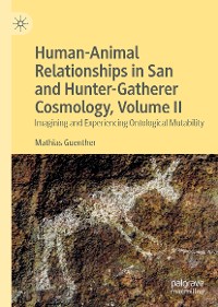 Cover Human-Animal Relationships in San and Hunter-Gatherer Cosmology, Volume II