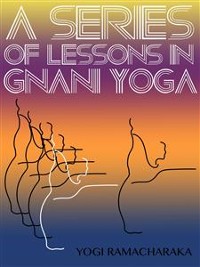 Cover A Series Of Lessons In Gnani Yoga