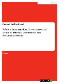 Cover Public Administration, Governance and Ethics in Ethiopia. Assessment and Recommendations
