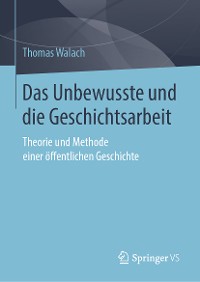 Cover Das Unbewusste und die Geschichtsarbeit