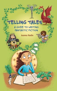 Cover Reading Planet KS2 - Telling Tales - A Guide to Writing Fantastic Fiction - Level 6: Jupiter/Blue band