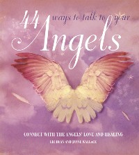 Cover 44 Ways to Talk to Your Angel
