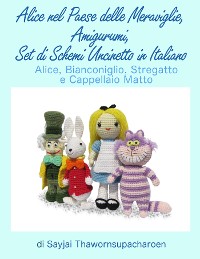 Cover Alice nel Paese delle Meraviglie, Amigurumi, Set di Schemi Uncinetto in Italiano