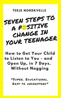 Cover Seven Steps to a Positive Change in Your Teenager