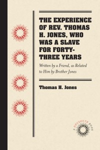 Cover Experience of Rev. Thomas H. Jones, Who Was a Slave for Forty-Three Years