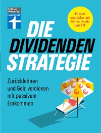 Cover Die Dividenden-Strategie - Sichere Investments, Entnahmepläne und langfristige Renditen