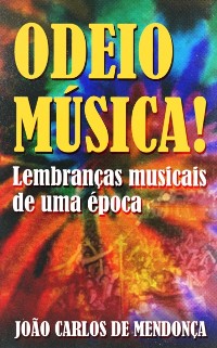 Cover Odeio Musica! - Lembrancas Musicais de Uma Epoca