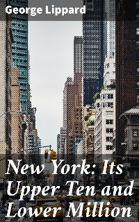 Cover New York: Its Upper Ten and Lower Million
