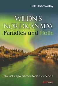 Cover Wildnis Nordkanada - Paradies und Hölle
