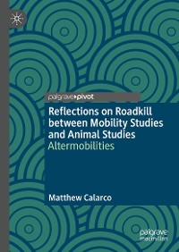 Cover Reflections on Roadkill between Mobility Studies and Animal Studies