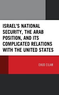 Cover Israel's National Security, the Arab Position, and Its Complicated Relations with the United States
