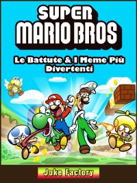 Cover Super Mario Bros: Le Battute & I Meme Più Divertenti