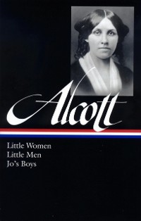 Cover Louisa May Alcott: Little Women, Little Men, Jo's Boys (LOA #156)